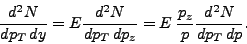 \begin{displaymath}
\frac{d^2N}{d\ensuremath{p_T}\, dy}=E\frac{d^2N}{d\ensurema...
...\,
dp_z}=E\:\frac{p_z}{p}\frac{d^2N}{d\ensuremath{p_T}\, dp}.
\end{displaymath}