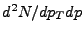 $d^2N/d\ensuremath{p_T}dp$